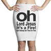 oh lord jesus it's a fire Pencil Skirts