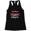 i never dreamed i'd grow up to be a super cute scorpio but here i am k Racerback Tank