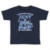 i have two tıtles aunt and dogmom an i rock them both flowers Toddler T-shirt