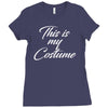halloween this is my costume Ladies Fitted T-Shirt