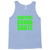 skaters gonna skate Tank Top