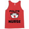 I Was One A Polite Well Mannered Young Lady And Then I Became A Nurse Tank Top