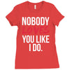 nobody loves you like i do Ladies Fitted T-Shirt