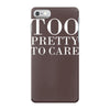 too pretty to care iPhone 7 Case