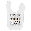 fitness  more like fitness whole pizza inside my mouth Baby Bibs
