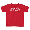 How You Doin of The Friends Parody Toddler T-shirt