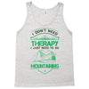 I Don't Need Therapy Just to Go Mountaining Tank Top