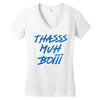 Thasss Muh Boiii Women's V-Neck T-Shirt