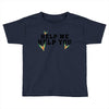 Help Me Help You Toddler T-shirt