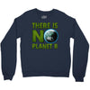 there is no planet  b earth day Crewneck Sweatshirt