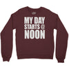 my day starts at noon Crewneck Sweatshirt