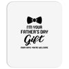 I'm Your Father's Day Gift  Says You're Welcome Baby Boy Mousepad