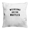 Weekends Are For Waffles Throw Pillow