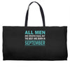 all men are created equal but the best are born in september Weekender Totes