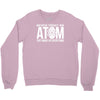 never trust an atom   make up everything Crewneck Sweatshirt