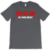 mom is the best T-Shirt