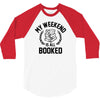 my weekend is all booked 3/4 Sleeve Shirt