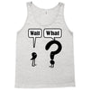 wait,what Tank Top