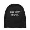 mommy doesn't get drunk Baby Beanies