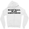 rugbyball is my girlfriend Zipper Hoodie