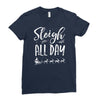 sleigh all day 2 Ladies Fitted T-Shirt