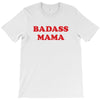 Badass Mama T-Shirt