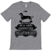 I Am Dachshund Actually In A Very Commited Relationship T-Shirt