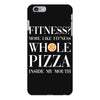 fitness? more like fitness whole pizza inside my mouth iPhone 6 Plus/6s Plus Case