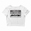 my name is awesome Crop Top