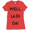 well, la di da Ladies Fitted T-Shirt