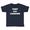 fart  loading Toddler T-shirt