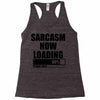 sarcasm now loading (2) Racerback Tank