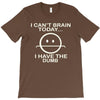 i cant brain today T-Shirt