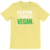 faster stronger vegan T-Shirt