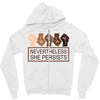 nevertheless she persists Zipper Hoodie