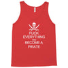 fuck everything and become a pirate black womens Tank Top