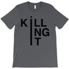 killing it T-Shirt