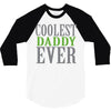 coolest daddy ever 3/4 Sleeve Shirt