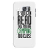if you can read this, you are camping too close Samsung Galaxy S7