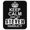 Keep Calm And Let Steven Handle It Mousepad
