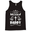I Am One Blessed Daddy Tank Top