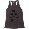 you need to cut it Racerback Tank
