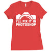 i'll fix it in photoshop Ladies Fitted T-Shirt