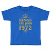kings are born in 1972 Toddler T-shirt