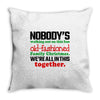 nobody's walking out on this fun old fashioned family christmas we're Throw Pillow