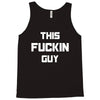 This Fuckin Guy Tank Top