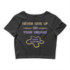 never give up on dreams Crop Top