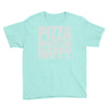 pizza makes me happy Youth Tee