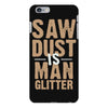saw dust is man glitter iPhone 6 Plus/6s Plus Case