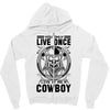 You Only Live Once It as a Cowboy Zipper Hoodie